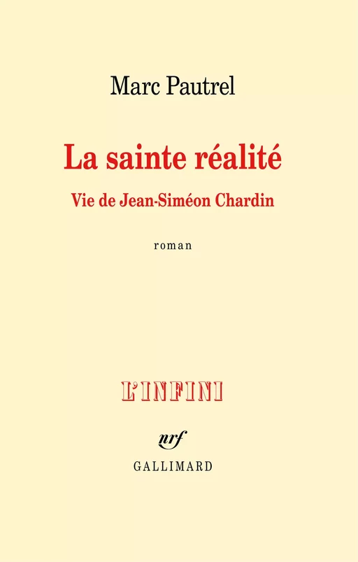 La sainte réalité. Vie de Jean-Siméon Chardin - Marc Pautrel - Editions Gallimard