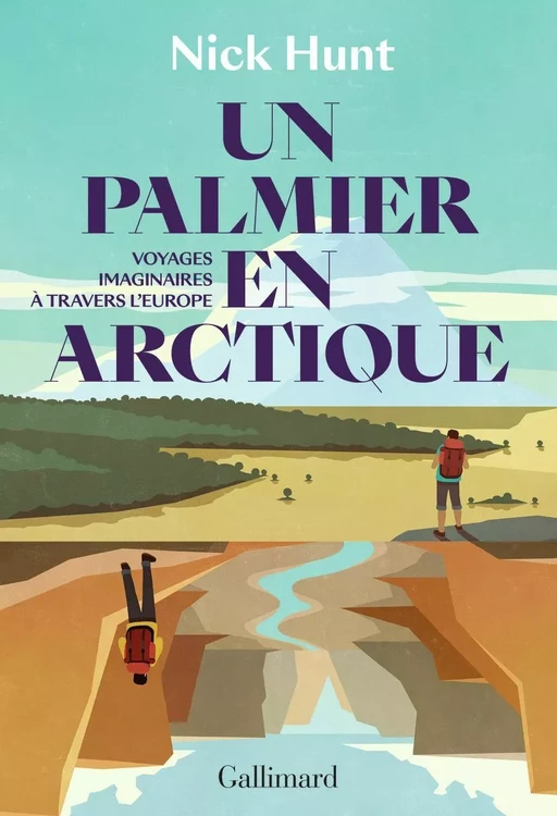 Un palmier en Arctique - Nick Hunt - Editions Gallimard