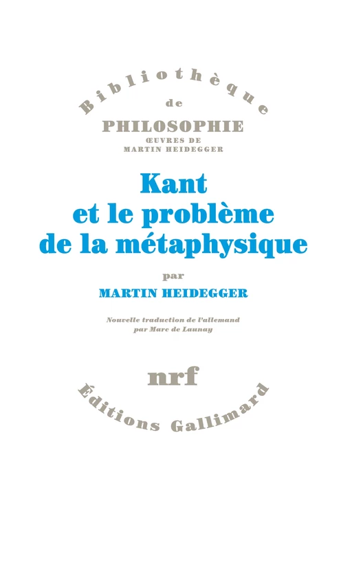 Kant et le problème de la métaphysique - Martin Heidegger - Editions Gallimard