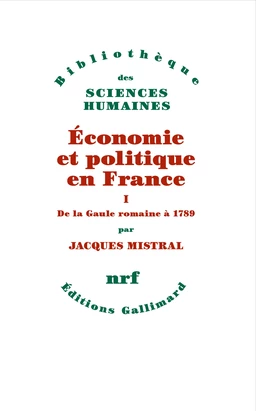 Économie et politique en France (Tome 1) - De la Gaule romaine à 1789