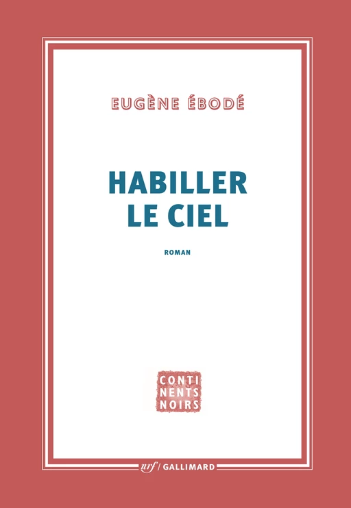 Habiller le ciel - Eugène Ébodé - Editions Gallimard