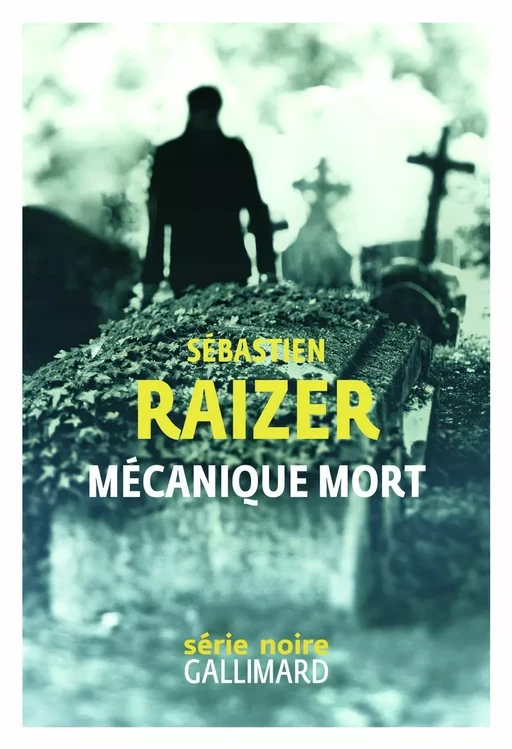 Mécanique mort - Sébastien Raizer - Editions Gallimard