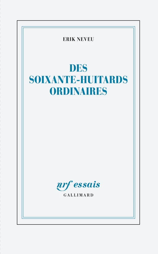 Des soixante-huitards ordinaires - Erik Neveu - Editions Gallimard