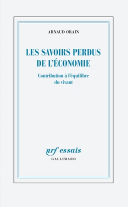 Les savoirs perdus de l’économie. Contribution à l’équilibre du vivant