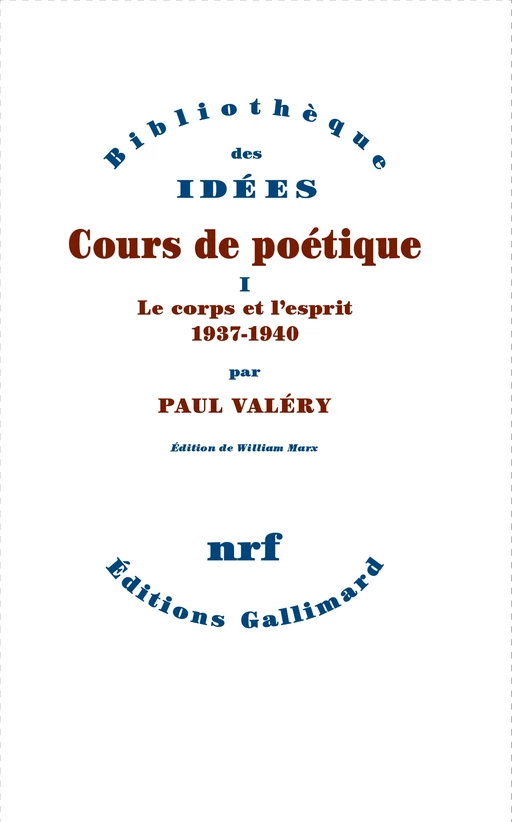 Cours de poétique (Tome 1) -  Le corps et l'esprit (1937-1940) - Paul Valéry - Editions Gallimard