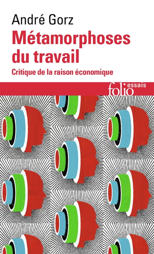 Métamorphoses du travail. Critique de la raison économique - André Gorz - Editions Gallimard