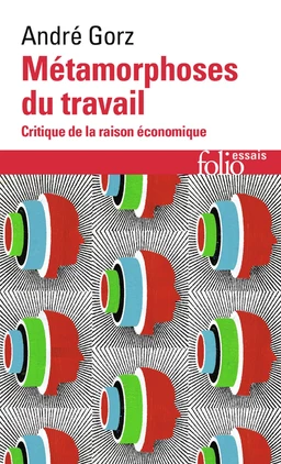 Métamorphoses du travail. Critique de la raison économique