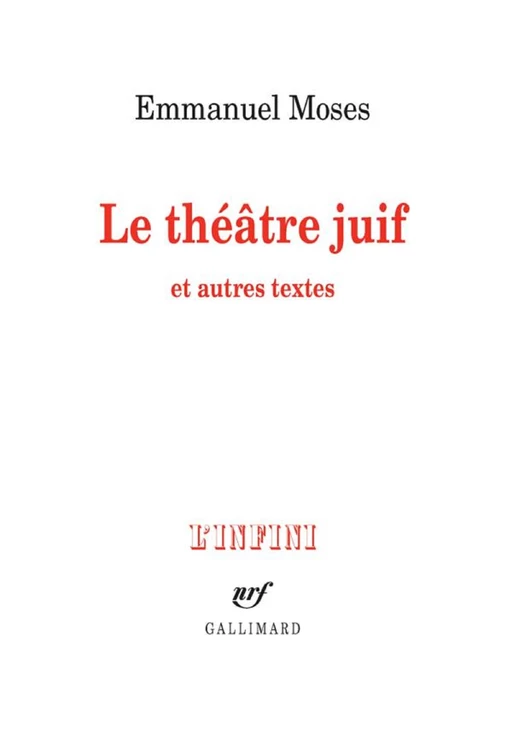 Le théâtre juif et autres textes - Emmanuel Moses - Editions Gallimard