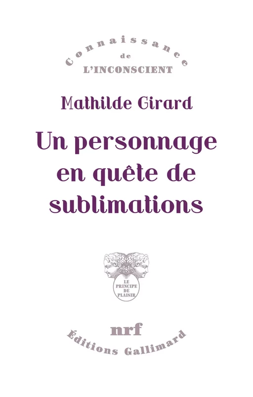 Un personnage en quête de sublimations - Mathilde Girard - Editions Gallimard