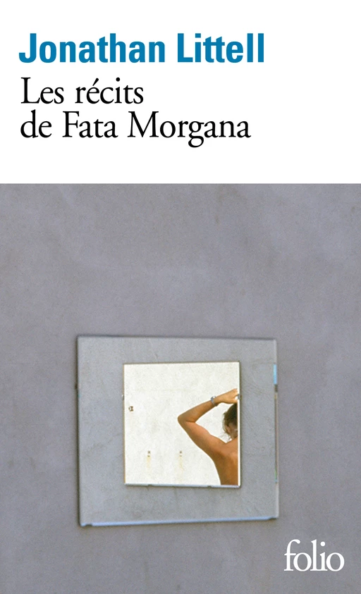 Les récits de Fata Morgana - Jonathan Littell - Editions Gallimard