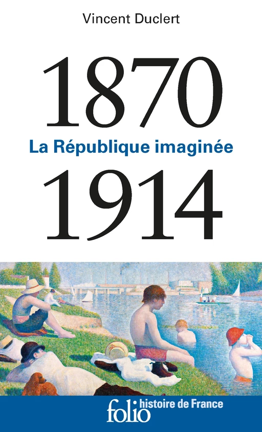 1870-1914. La République imaginée - Vincent Duclert - Editions Gallimard