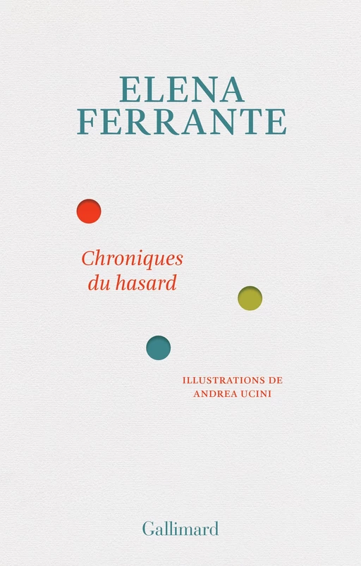 Chroniques du hasard - Elena Ferrante - Editions Gallimard