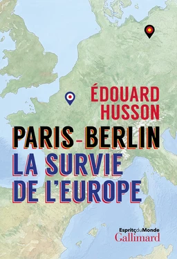 Paris-Berlin : la survie de l'Europe