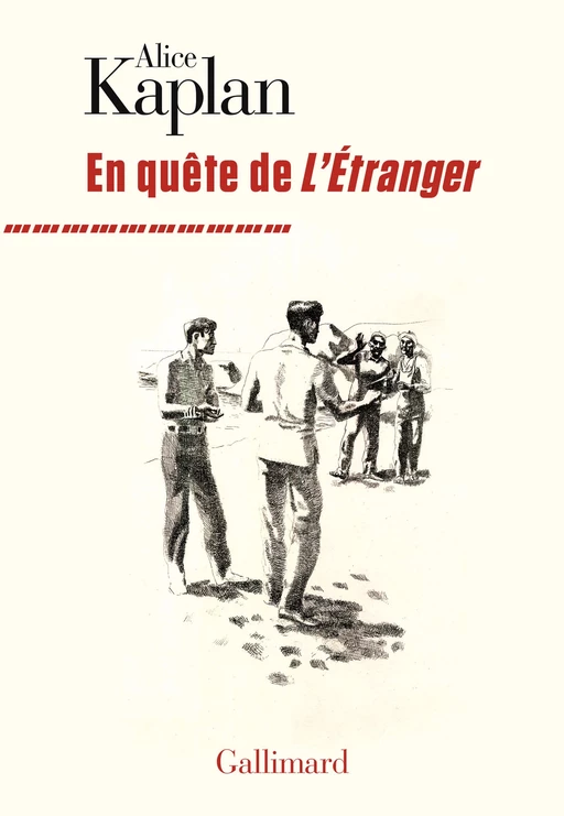 En quête de "L'Étranger" - Alice Yaeger Kaplan - Editions Gallimard