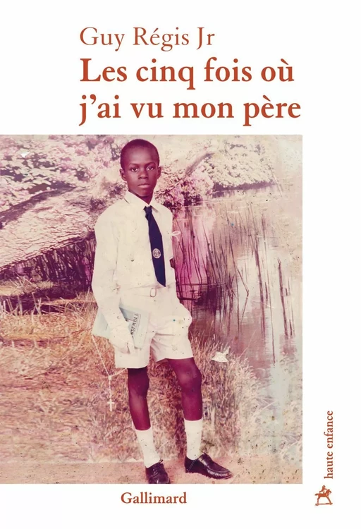 Les cinq fois où j’ai vu mon père - Guy Régis Jr - Editions Gallimard