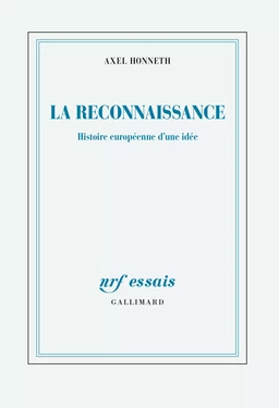 La reconnaissance. Histoire européenne d'une idée