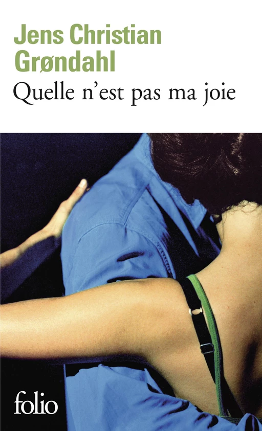 Quelle n’est pas ma joie - Jens Christian Grondahl - Editions Gallimard