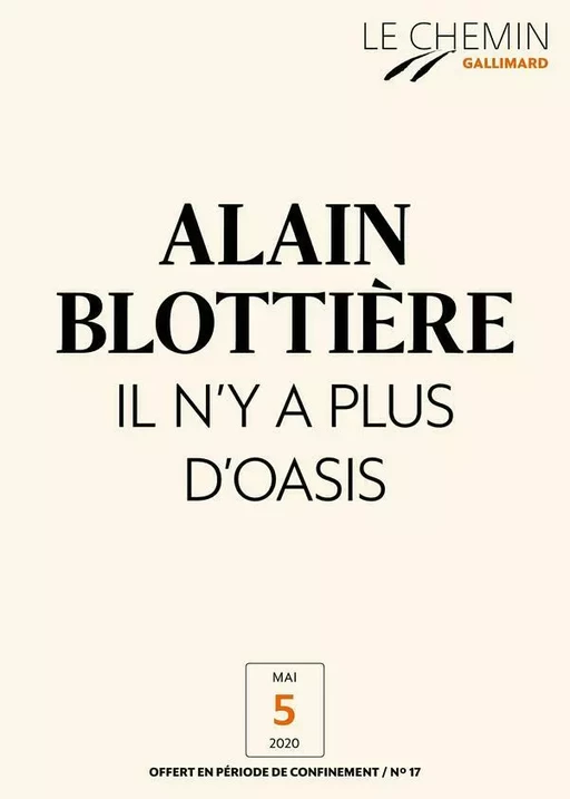 Le Chemin (N°17) - Il n’y a plus d'Oasis - Alain Blottière - Editions Gallimard