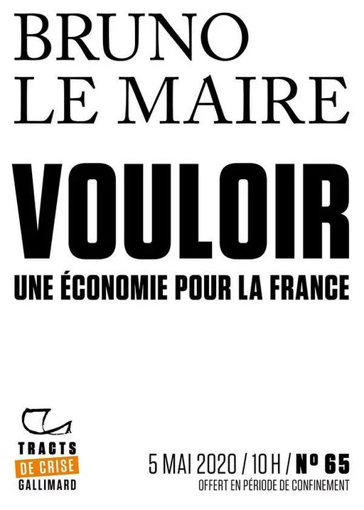 Tracts de Crise (N°65) - Vouloir. Une économie pour la France - Bruno Le Maire - Editions Gallimard