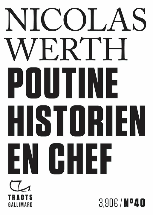 Tracts (N°40) - Poutine historien en chef - Nicolas Werth - Editions Gallimard