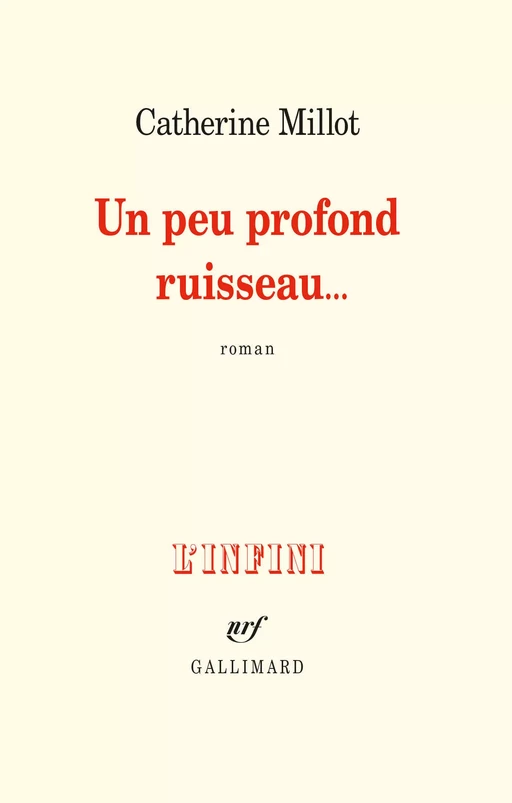 Un peu profond ruisseau… - Catherine Millot - Editions Gallimard