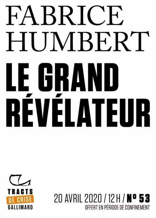 Tracts de Crise (N°53) - Le Grand Révélateur - Fabrice Humbert - Editions Gallimard