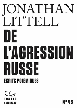 Tracts (N°43) - De l'agression russe. Écrits polémiques