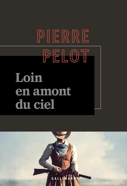 Loin en amont du ciel - Pierre Pelot - Editions Gallimard