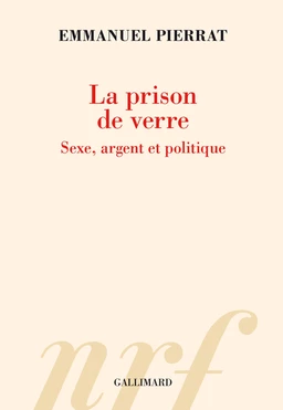 La prison de verre. Sexe, argent et politique