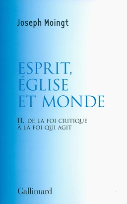 Esprit, Église et Monde. De la foi critique à la foi qui agit