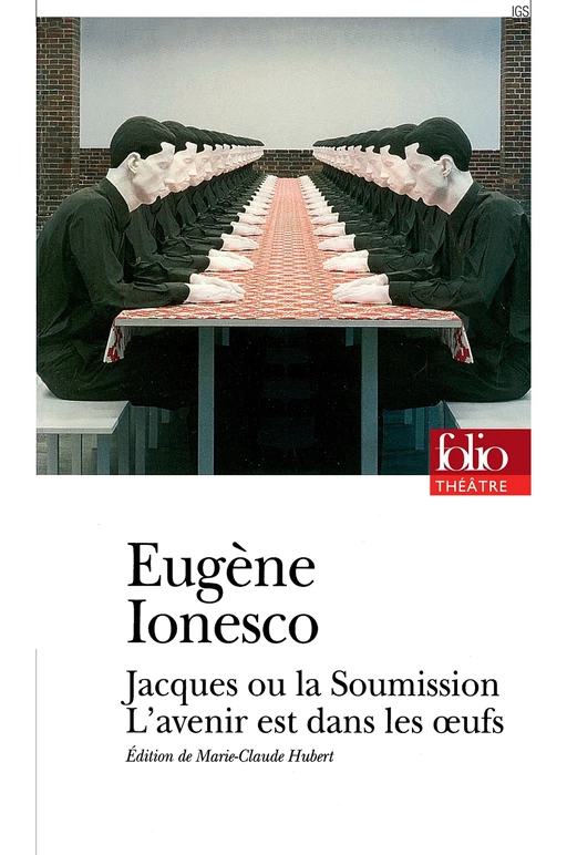 Jacques ou La Soumission – L'avenir est dans les œufs - Eugène Ionesco - Editions Gallimard