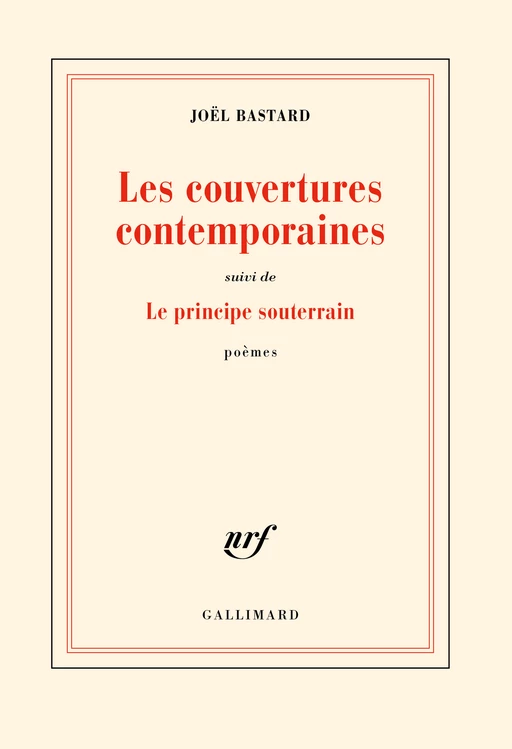 Les couvertures contemporaines / Le principe souterrain - Joël Bastard - Editions Gallimard