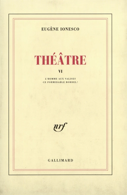 Théâtre (Tome 6) - L'Homme aux valises / Ce formidable bordel ! - Eugène Ionesco - Editions Gallimard