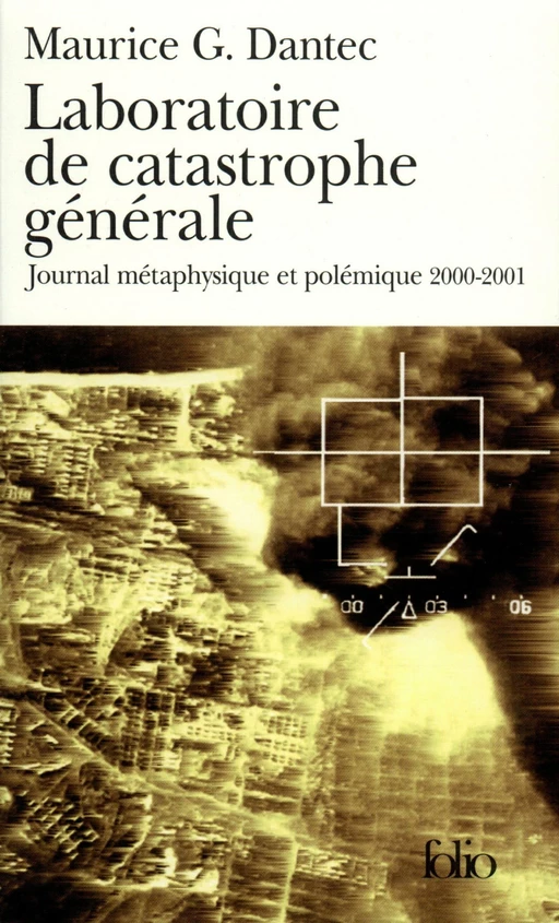 Laboratoire de catastrophe générale. Journal métaphysique et polémique (2000-2001) - Maurice G. Dantec - Editions Gallimard