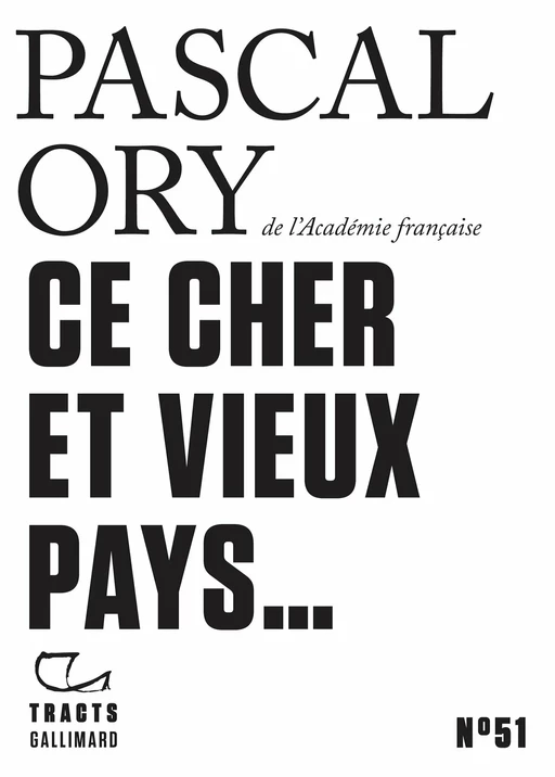 Tracts (N°51) - Ce cher et vieux pays... - Pascal Ory - Editions Gallimard