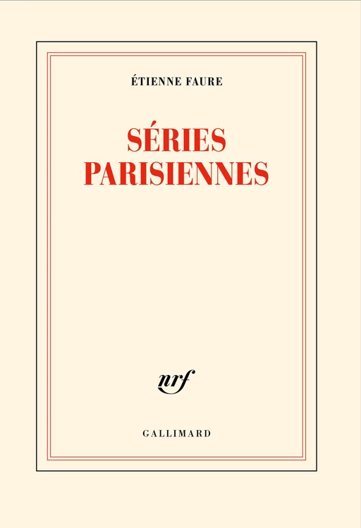 Séries parisiennes - Étienne Faure - Editions Gallimard