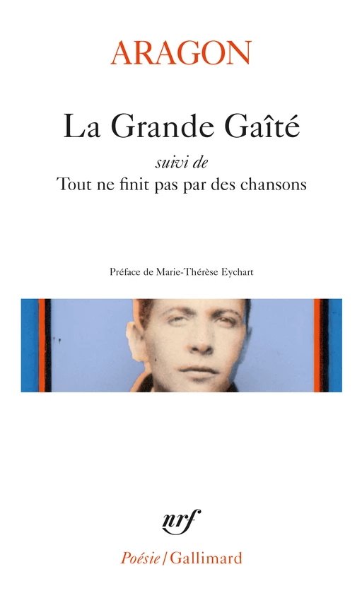 La Grande Gaité / Tout ne finit pas par des chansons - Louis ARAGON - Editions Gallimard