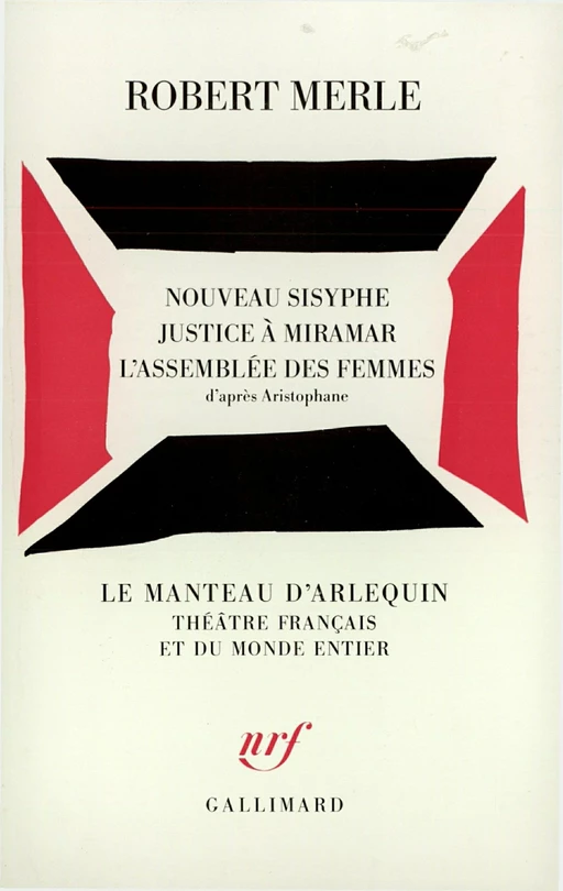 Nouveau Sisyphe – Justice à Miramar – L'Assemblée des femmes (d'après Aristophane) - Robert Merle - Editions Gallimard