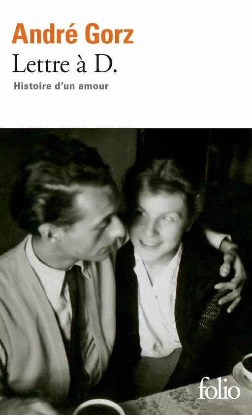 Lettre à D. Histoire d'un amour - André Gorz - Editions Gallimard