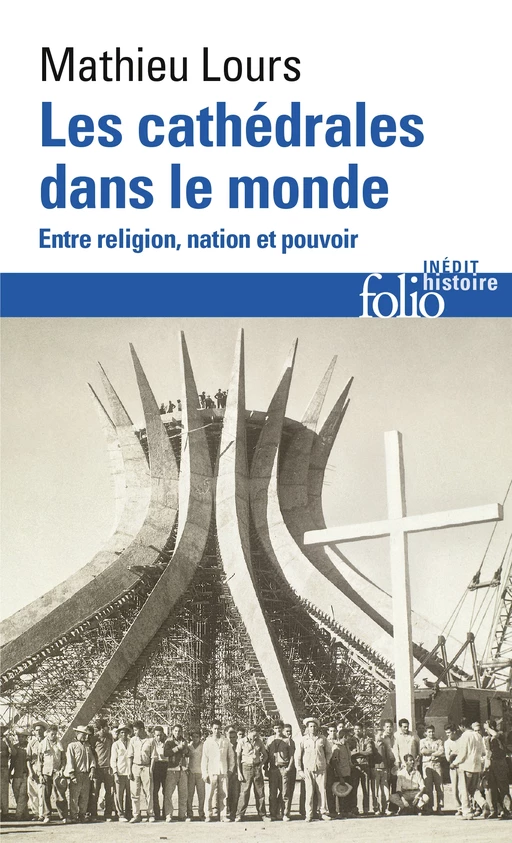 Les cathédrales dans le monde. Entre religion, nation et pouvoir - Mathieu Lours - Editions Gallimard