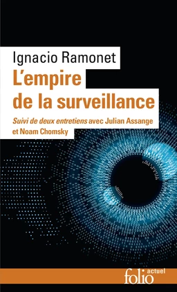 L'empire de la surveillance. Suivi de deux entretiens avec Julian Assange et Noam Chomsky