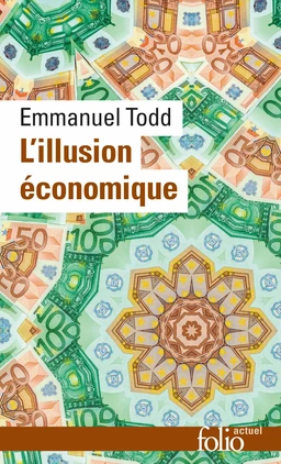 L'illusion économique. Essai sur la stagnation des sociétés développées