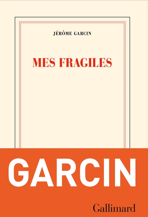 Mes fragiles - Jérôme Garcin - Editions Gallimard