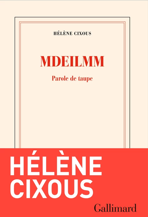 Mdeilmm. Parole de taupe - Hélène Cixous - Editions Gallimard