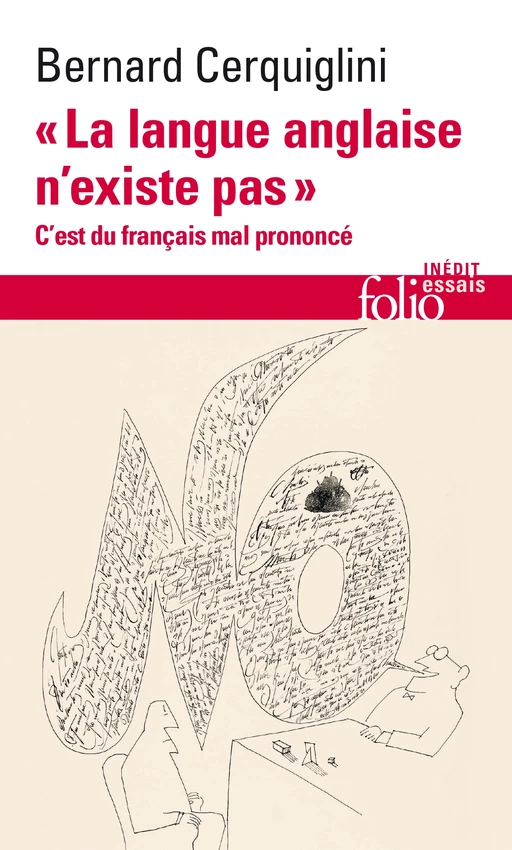 "La langue anglaise n'existe pas". C'est du français mal prononcé - Bernard Cerquiglini - Editions Gallimard