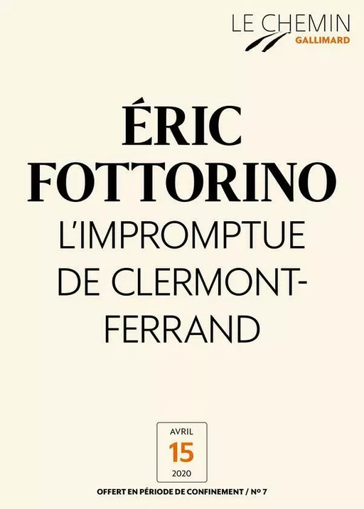 Le Chemin (N°07) - L’Impromptue de Clermont-Ferrand - Éric Fottorino - Editions Gallimard