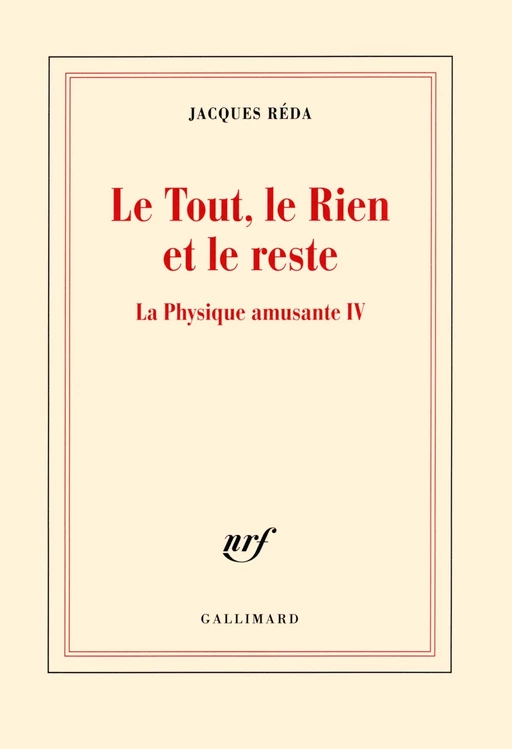 La Physique amusante (Tome 4) - Le Tout, le Rien et le reste - Jacques Réda - Editions Gallimard