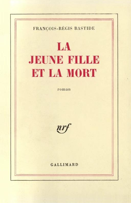 La jeune fille et la mort - François-Régis Bastide - Editions Gallimard