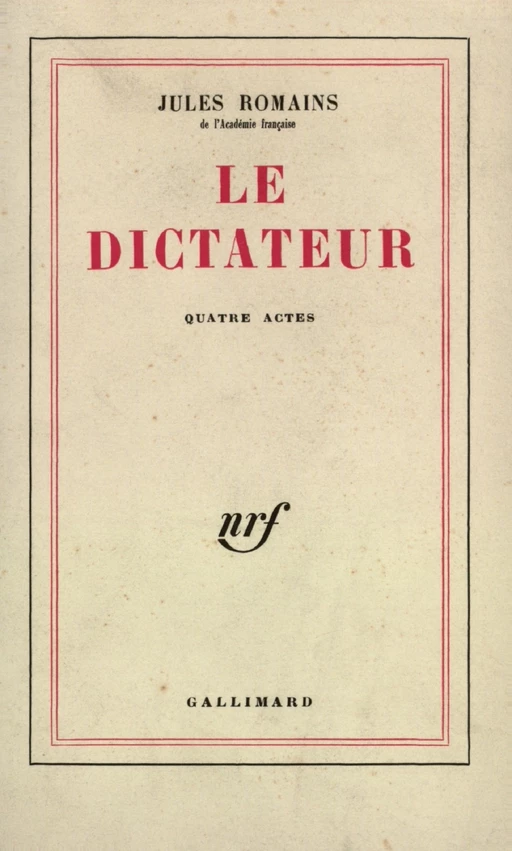 Le Dictateur - Jules Romains - Editions Gallimard