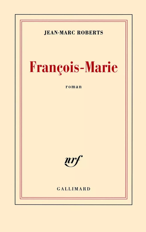 François-Marie - Jean-Marc Roberts - Editions Gallimard